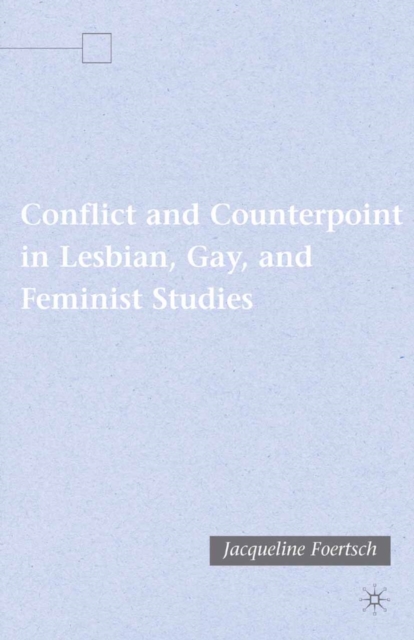 Conflict and Counterpoint in Lesbian, Gay, and Feminist Studies, PDF eBook