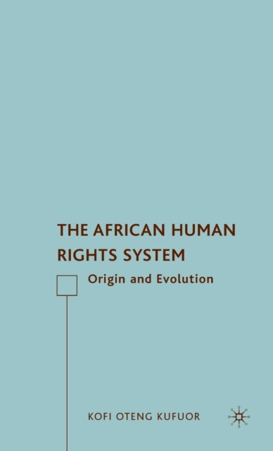 The African Human Rights System : Origin and Evolution, Hardback Book