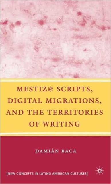 Mestiz@ Scripts, Digital Migrations, and the Territories of Writing, Hardback Book
