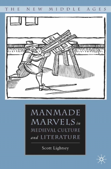 Manmade Marvels in Medieval Culture and Literature, PDF eBook