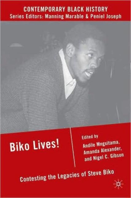 Biko Lives! : Contesting the Legacies of Steve Biko, Paperback / softback Book