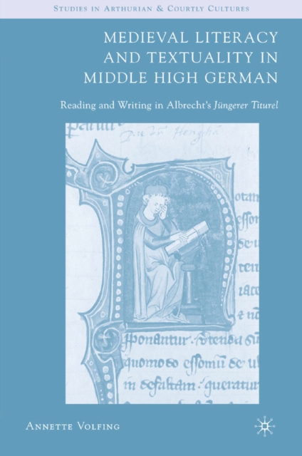 Medieval Literacy and Textuality in Middle High German : Reading and Writing in Albrecht's Jungerer Titurel, PDF eBook