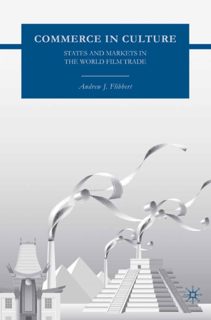 Commerce in Culture : States and Markets in the World Film Trade, PDF eBook