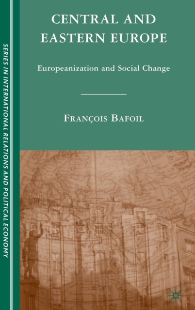 Central and Eastern Europe : Europeanization and Social Change, Hardback Book