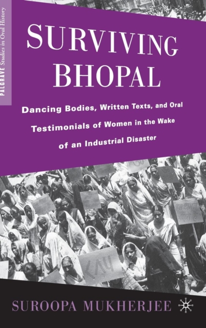 Surviving Bhopal : Dancing Bodies, Written Texts, and Oral Testimonials of Women in the Wake of an Industrial Disaster, Hardback Book