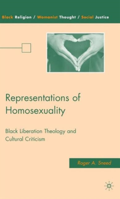 Representations of Homosexuality : Black Liberation Theology and Cultural Criticism, Hardback Book