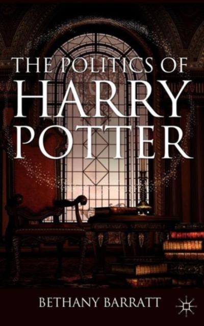 The Politics of Harry Potter, Hardback Book