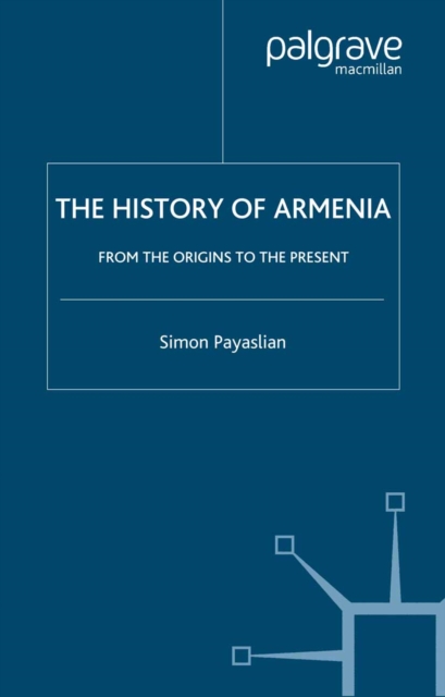 The History of Armenia : From the Origins to the Present, PDF eBook