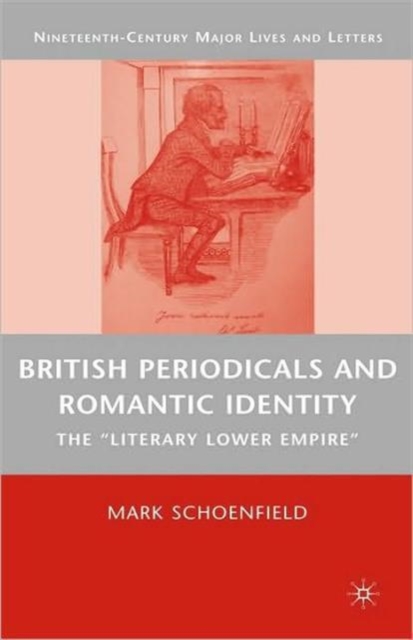 British Periodicals and Romantic Identity : The "Literary Lower Empire", Hardback Book