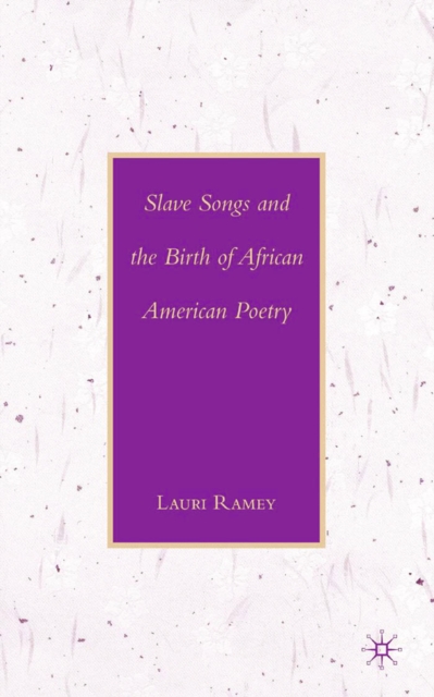 Slave Songs and the Birth of African American Poetry, PDF eBook
