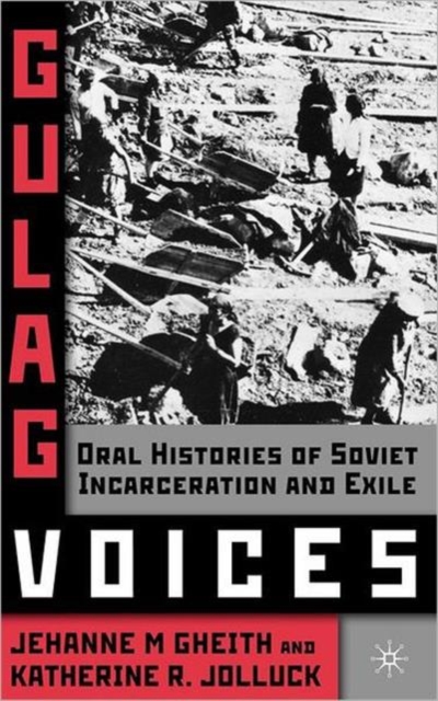 Gulag Voices : Oral Histories of Soviet Incarceration and Exile, Hardback Book