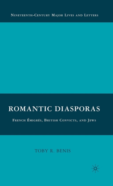 Romantic Diasporas: French Emigres, British Convicts, and Jews, Hardback Book