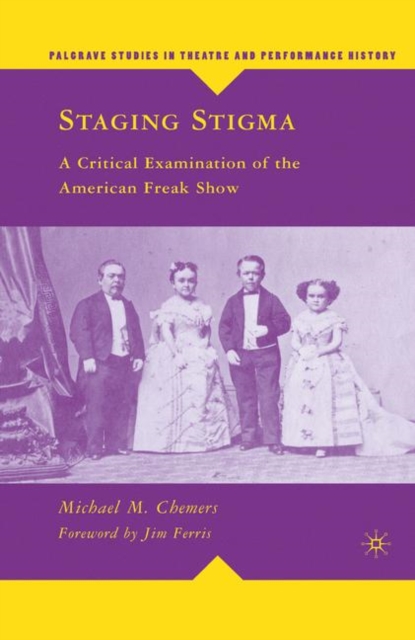 Staging Stigma : A Critical Examination of the American Freak Show, Hardback Book