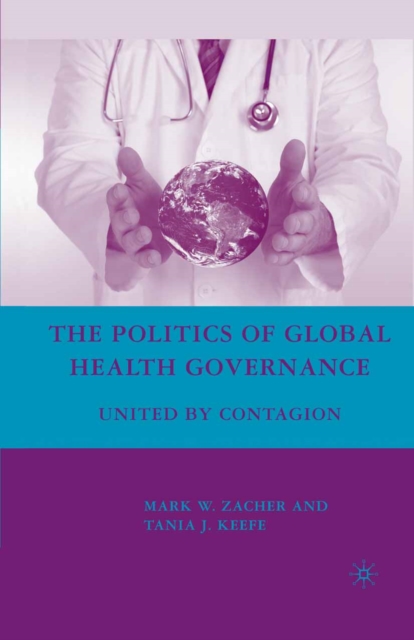 The Politics of Global Health Governance : United by Contagion, PDF eBook
