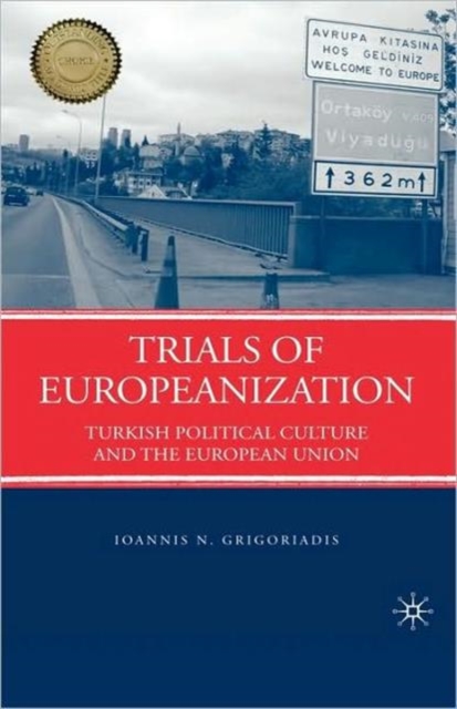 Trials of Europeanization : Turkish Political Culture and the European Union, Hardback Book