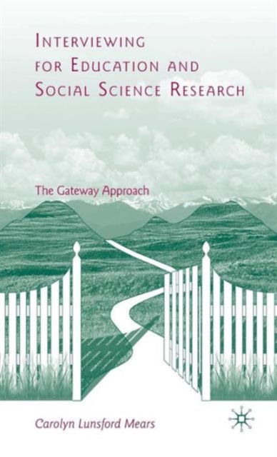 Interviewing for Education and Social Science Research : The Gateway Approach, Hardback Book