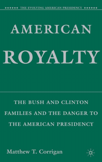 American Royalty : The Bush and Clinton Families and the Danger to the American Presidency, PDF eBook
