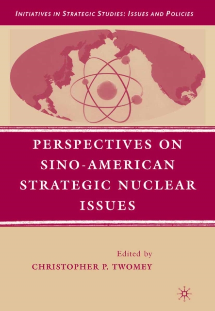 Perspectives on Sino-American Strategic Nuclear Issues, PDF eBook