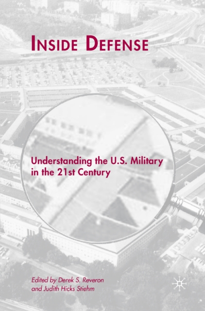 Inside Defense : Understanding the U.S. Military in the 21st Century, PDF eBook