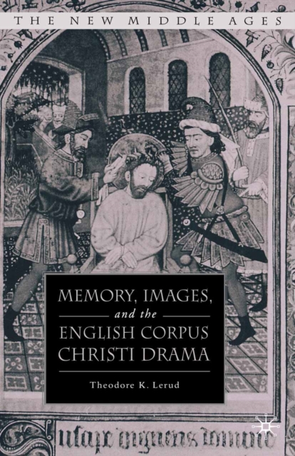 Memory, Images, and the English Corpus Christi Drama, PDF eBook