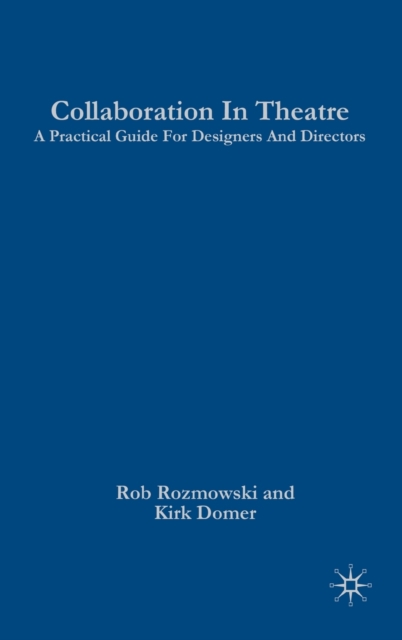 Collaboration in Theatre : A Practical Guide for Designers and Directors, Hardback Book