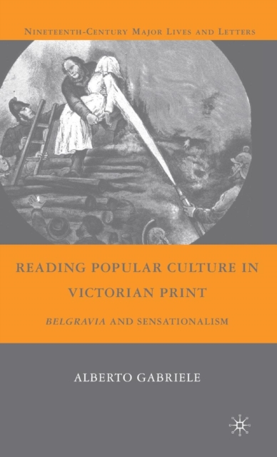 Reading Popular Culture in Victorian Print : Belgravia and Sensationalism, Hardback Book