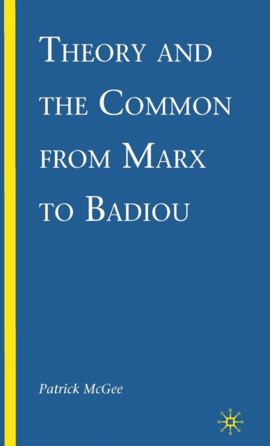 Theory and the Common from Marx to Badiou, Hardback Book