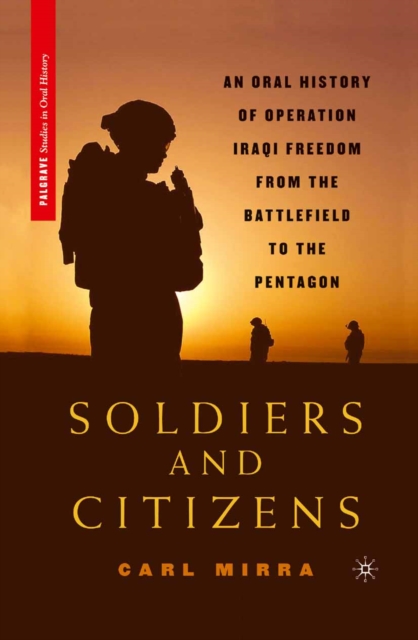 Soldiers and Citizens : An Oral History of Operation Iraqi Freedom from the Battlefield to the Pentagon, PDF eBook