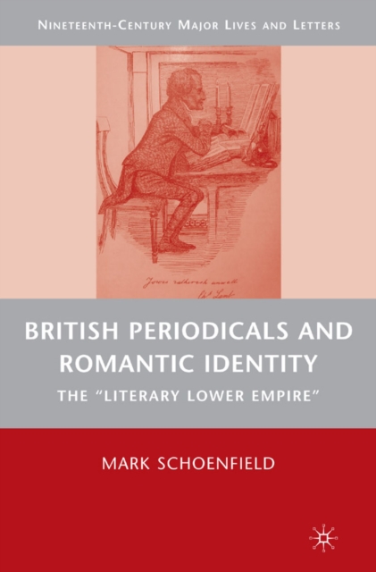 British Periodicals and Romantic Identity : The "Literary Lower Empire", PDF eBook