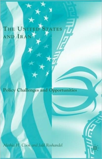 The United States and Iran : Policy Challenges and Opportunities, Hardback Book