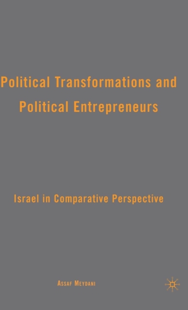 Political Transformations and Political Entrepreneurs : Israel in Comparative Perspective, Hardback Book