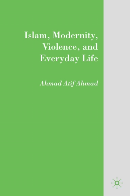 Islam, Modernity, Violence, and Everyday Life, PDF eBook