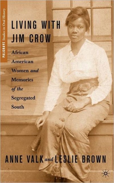 Living with Jim Crow : African American Women and Memories of the Segregated South, Hardback Book