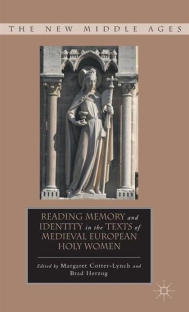 Reading Memory and Identity in the Texts of Medieval European Holy Women, Hardback Book