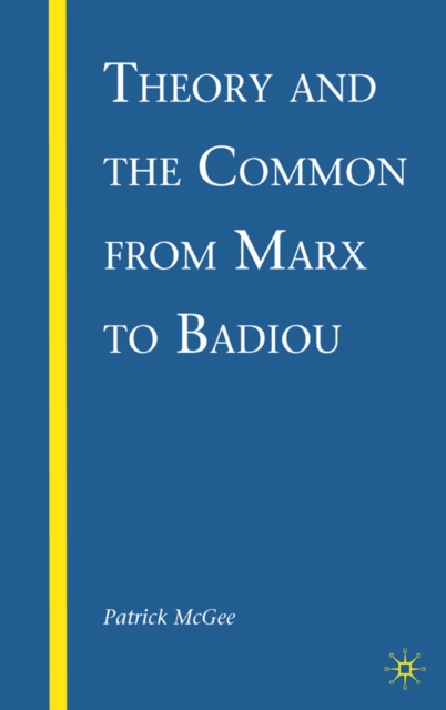 Theory and the Common from Marx to Badiou, PDF eBook