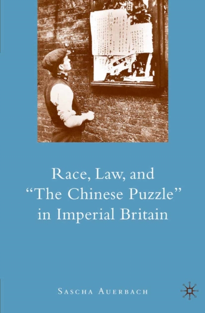 Race, Law, and "the Chinese Puzzle" in Imperial Britain, PDF eBook