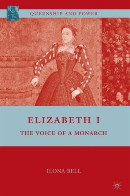 Elizabeth I : The Voice of a Monarch, Paperback / softback Book