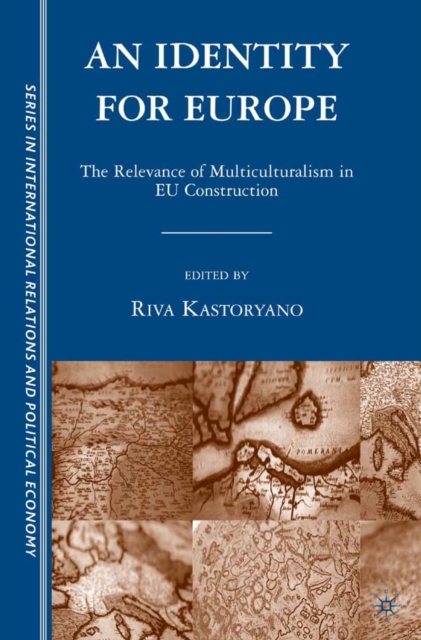 An Identity for Europe : The Relevance of Multiculturalism in EU Construction, PDF eBook