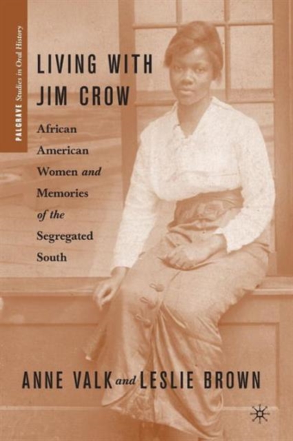 Living with Jim Crow : African American Women and Memories of the Segregated South, Paperback / softback Book