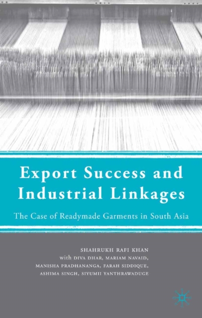 Export Success and Industrial Linkages : The Case of Readymade Garments in South Asia, PDF eBook