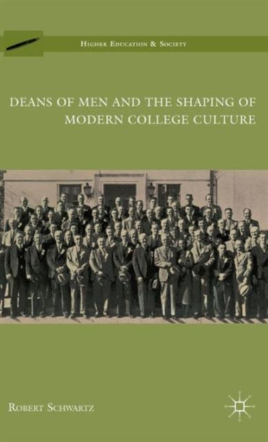 Deans of Men and the Shaping of Modern College Culture, Hardback Book