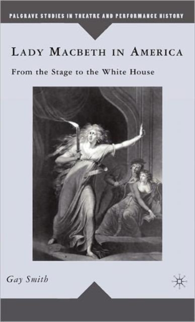 Lady Macbeth in America : From the Stage to the White House, Hardback Book