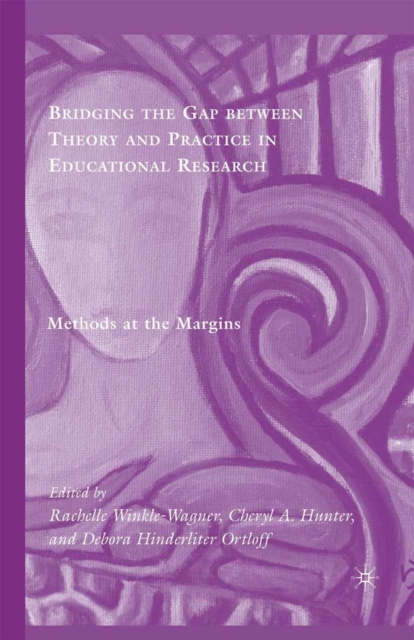 Bridging the Gap between Theory and Practice in Educational Research : Methods at the Margins, PDF eBook