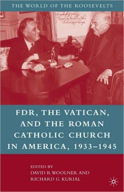 Franklin D. Roosevelt, The Vatican, and the Roman Catholic Church in America, 1933-1945, Paperback / softback Book