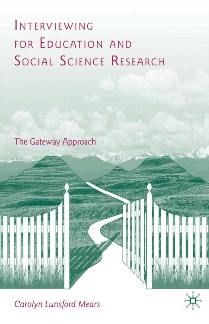 Interviewing for Education and Social Science Research : The Gateway Approach, PDF eBook