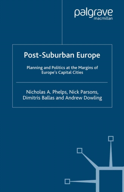 Post-Suburban Europe : Planning and Politics at the Margins of Europe's Capital Cities, PDF eBook