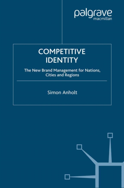 Competitive Identity : The New Brand Management for Nations, Cities and Regions, PDF eBook