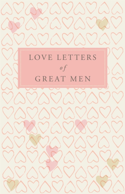 Love Letters of Great Men, Hardback Book