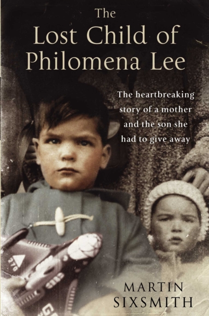 The Lost Child of Philomena Lee : A Mother, Her Son and a Fifty Year Search, EPUB eBook