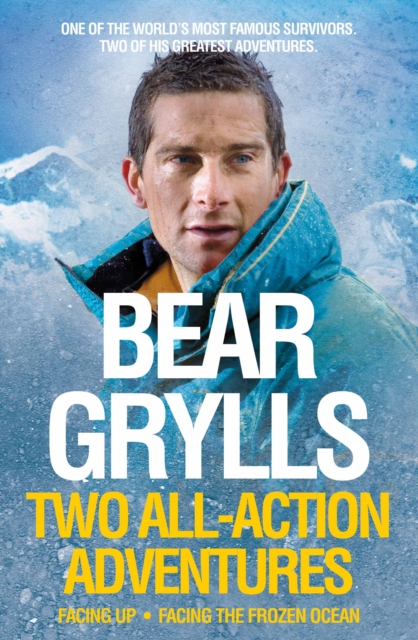 Bear Grylls: Two All-Action Adventures : Facing Up - Facing the Frozen Ocean, Paperback / softback Book
